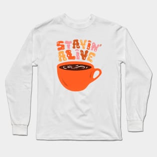 Stay in Alive Long Sleeve T-Shirt